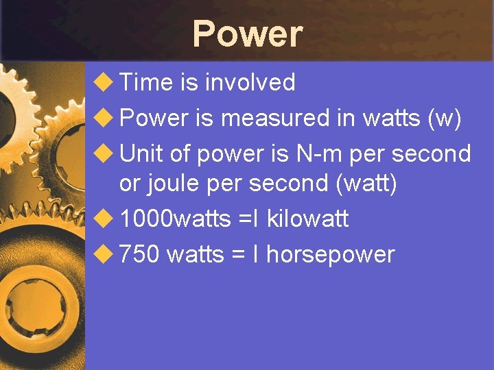 Power u Time is involved u Power is measured in watts (w) u Unit