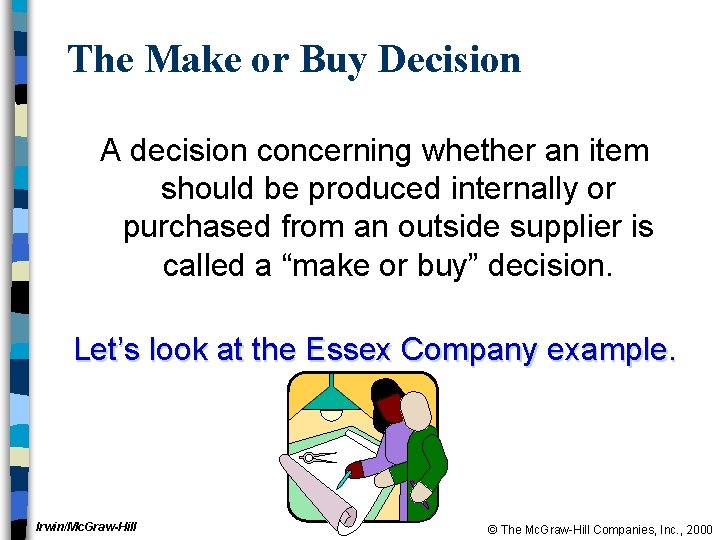 The Make or Buy Decision A decision concerning whether an item should be produced