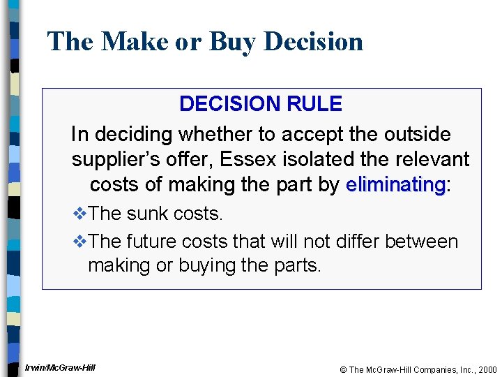 The Make or Buy Decision DECISION RULE In deciding whether to accept the outside