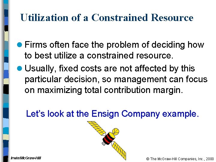 Utilization of a Constrained Resource l Firms often face the problem of deciding how