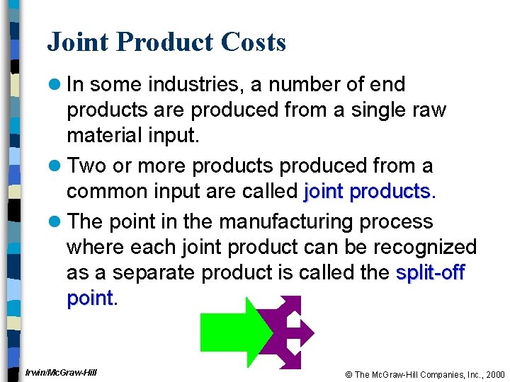 Joint Product Costs l In some industries, a number of end products are produced