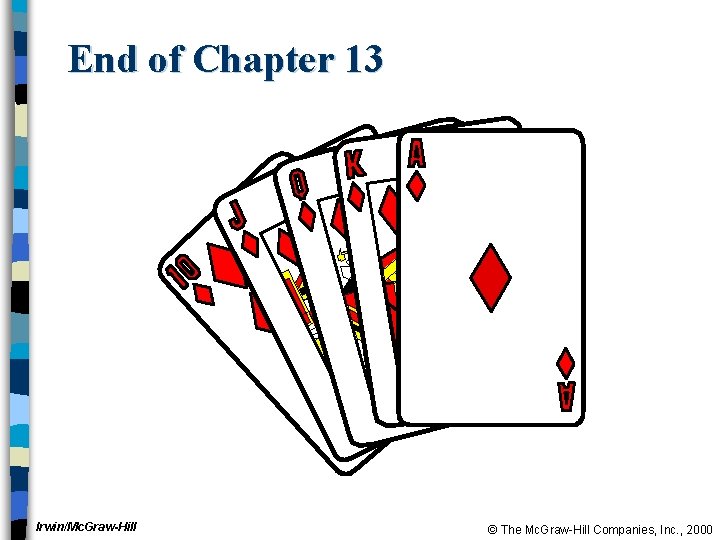 End of Chapter 13 Irwin/Mc. Graw-Hill © The Mc. Graw-Hill Companies, Inc. , 2000