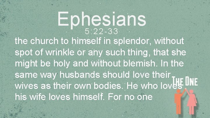 Ephesians 5: 22 -33 the church to himself in splendor, without spot of wrinkle