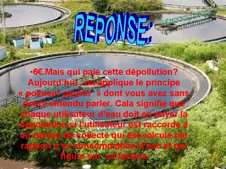 REPONSE • 6€. Mais qui paie cette dépollution? Aujourd’hui , on applique le principe