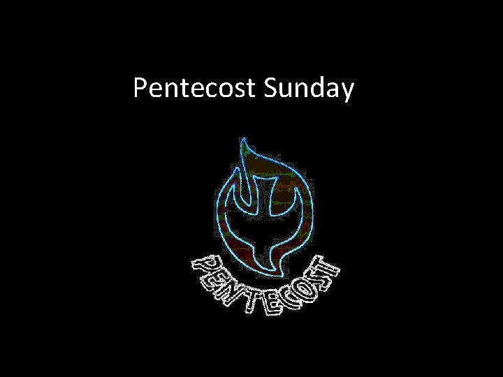 Pentecost Sunday 