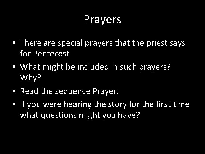 Prayers • There are special prayers that the priest says for Pentecost • What