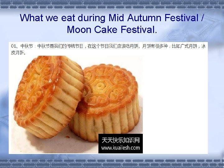 What we eat during Mid Autumn Festival / Moon Cake Festival. 
