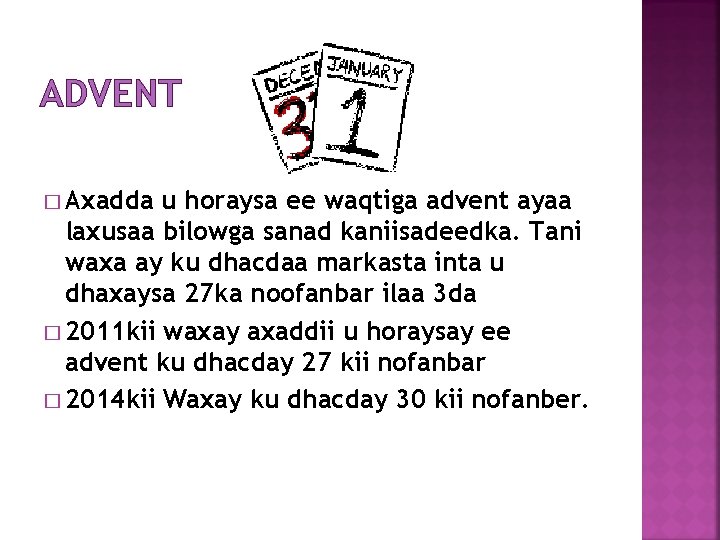 ADVENT � Axadda u horaysa ee waqtiga advent ayaa laxusaa bilowga sanad kaniisadeedka. Tani