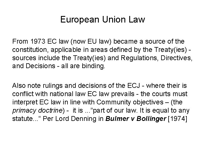 European Union Law From 1973 EC law (now EU law) became a source of