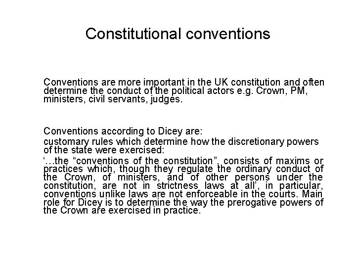 Constitutional conventions Conventions are more important in the UK constitution and often determine the