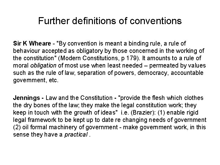 Further definitions of conventions Sir K Wheare - "By convention is meant a binding