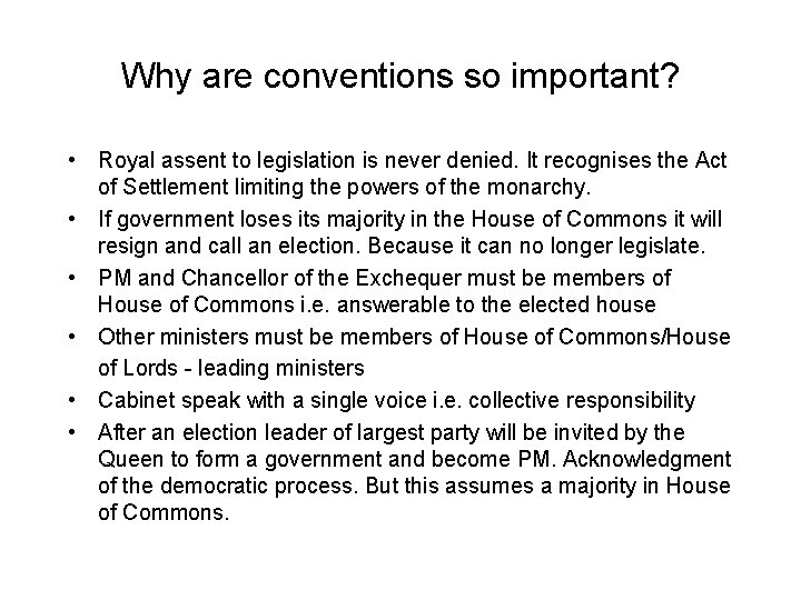 Why are conventions so important? • Royal assent to legislation is never denied. It