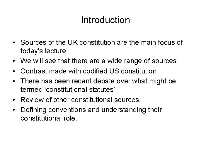 Introduction • Sources of the UK constitution are the main focus of today’s lecture.