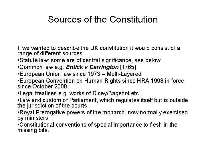 Sources of the Constitution If we wanted to describe the UK constitution it would