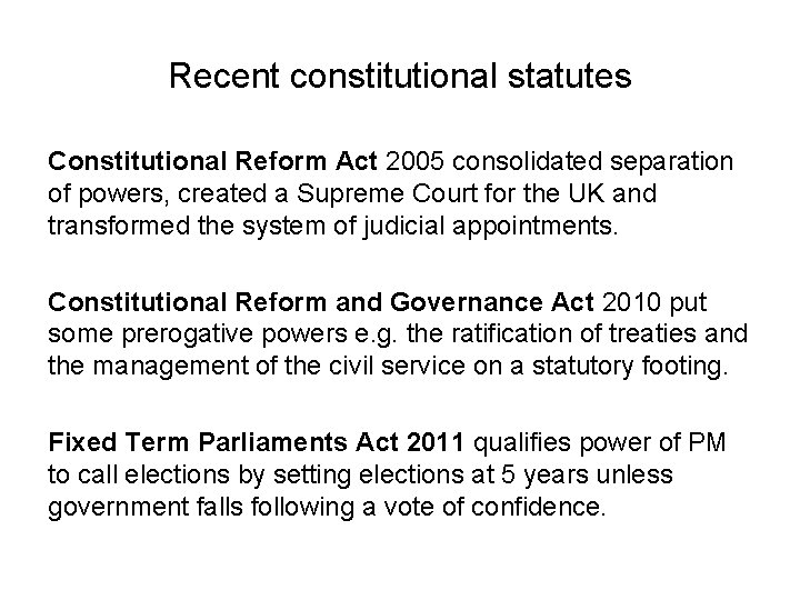 Recent constitutional statutes Constitutional Reform Act 2005 consolidated separation of powers, created a Supreme