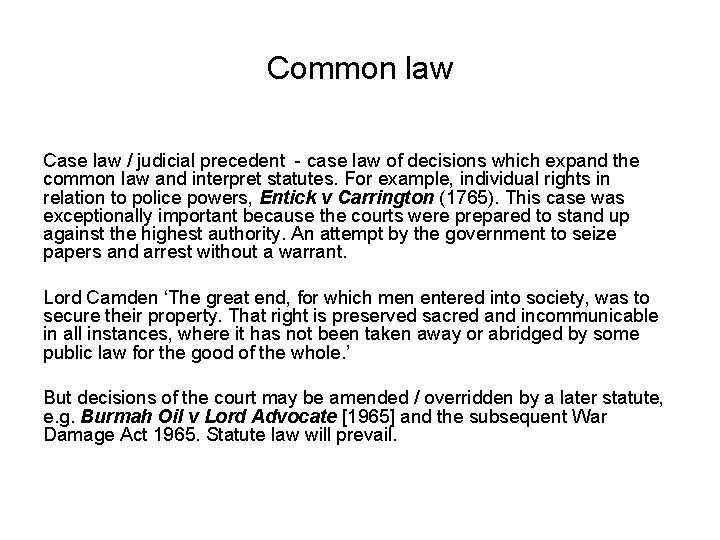 Common law Case law / judicial precedent - case law of decisions which expand