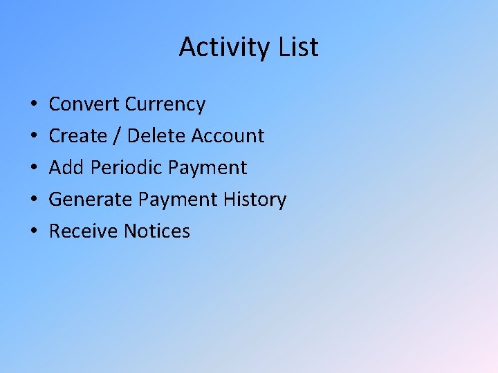 Activity List • • • Convert Currency Create / Delete Account Add Periodic Payment