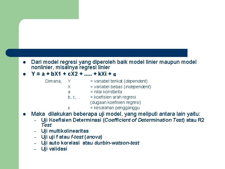 l l Dari model regresi yang diperoleh baik model linier maupun model nonlinier, misalnya