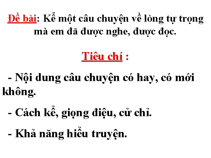 Đề bài: Kể một câu chuyện về lòng tự trọng mà em đã được