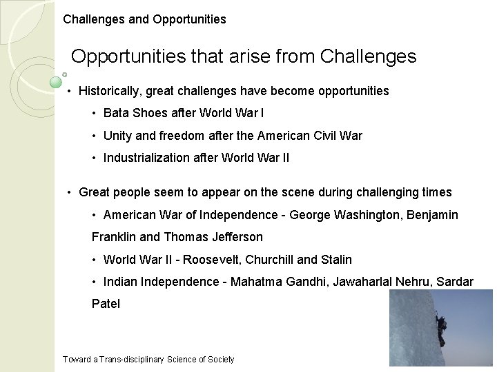 Challenges and Opportunities that arise from Challenges • Historically, great challenges have become opportunities
