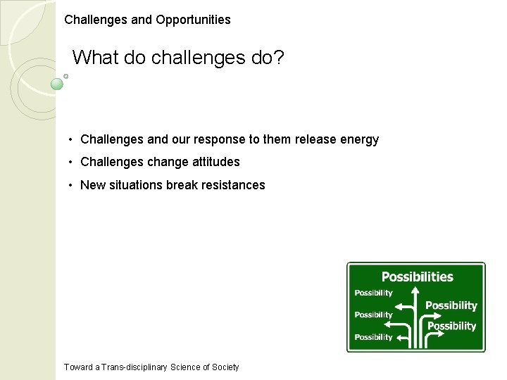 Challenges and Opportunities What do challenges do? • Challenges and our response to them