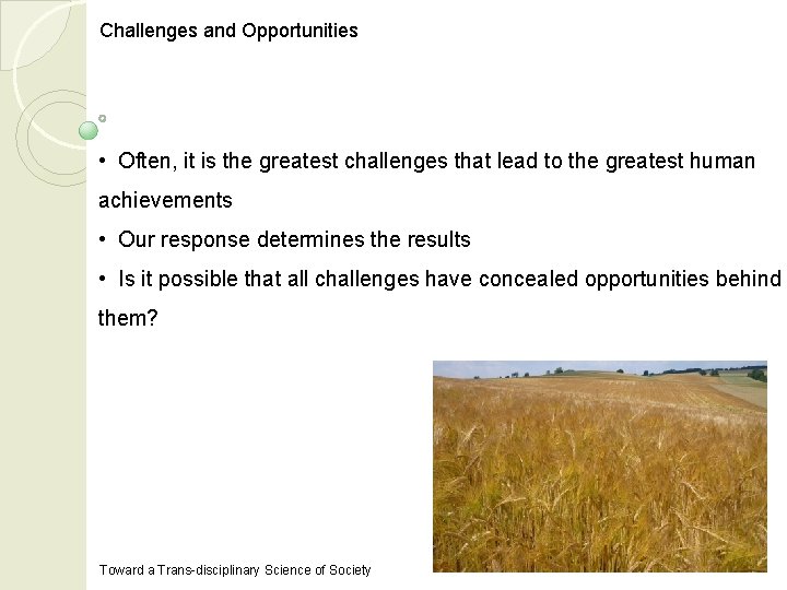 Challenges and Opportunities • Often, it is the greatest challenges that lead to the