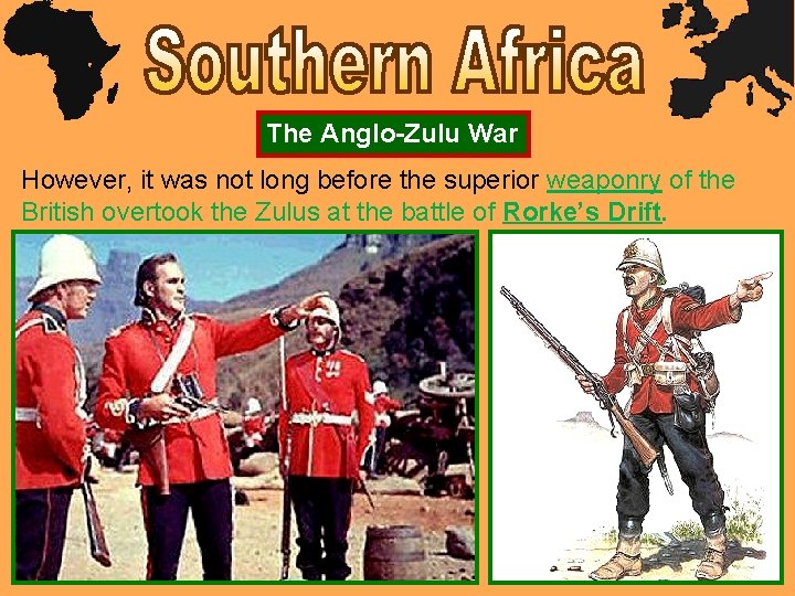 The Anglo-Zulu War However, it was not long before the superior weaponry of the