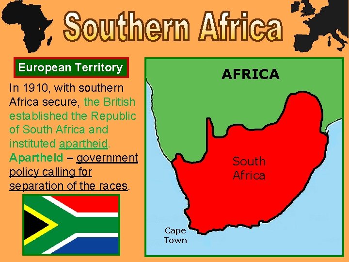 European Territory AFRICA In 1910, with southern Africa secure, the British established the Republic