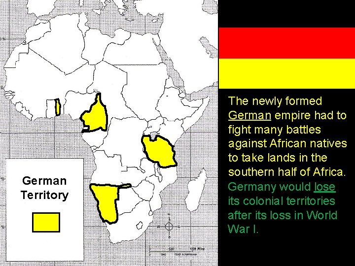 German Territory The newly formed German empire had to fight many battles against African