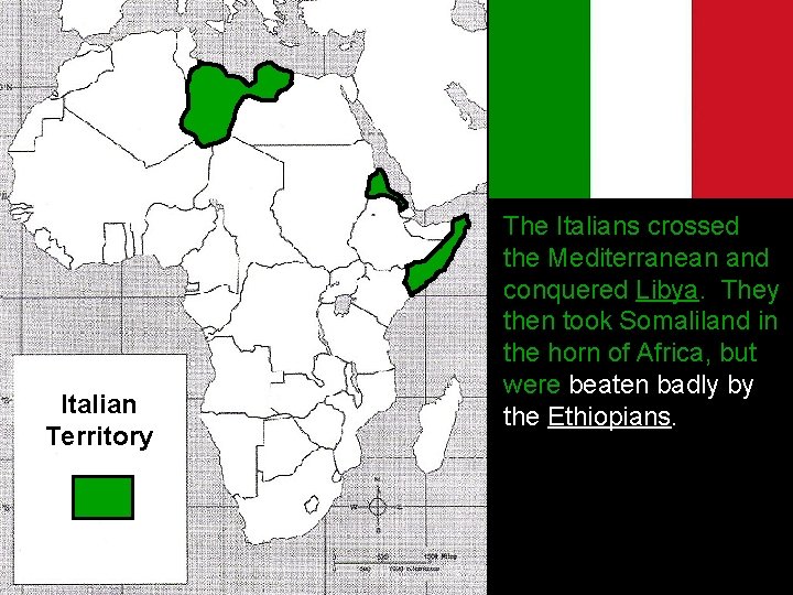 Italian Territory The Italians crossed the Mediterranean and conquered Libya. They then took Somaliland