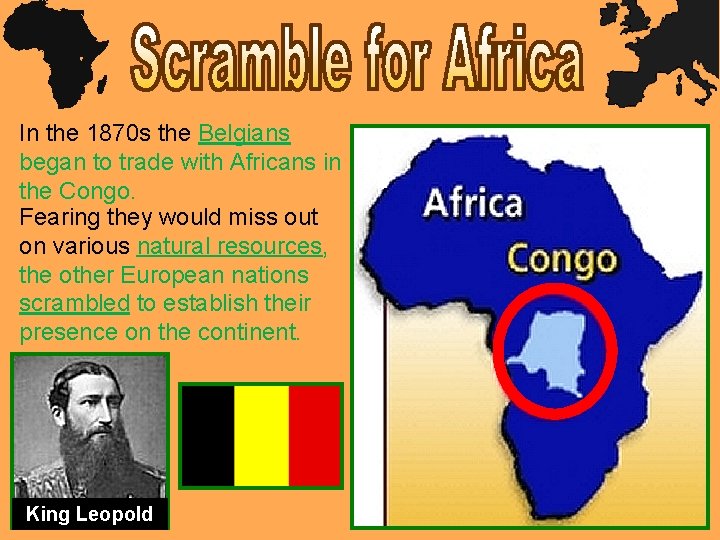 In the 1870 s the Belgians began to trade with Africans in the Congo.
