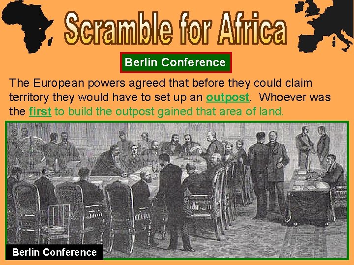 Berlin Conference The European powers agreed that before they could claim territory they would