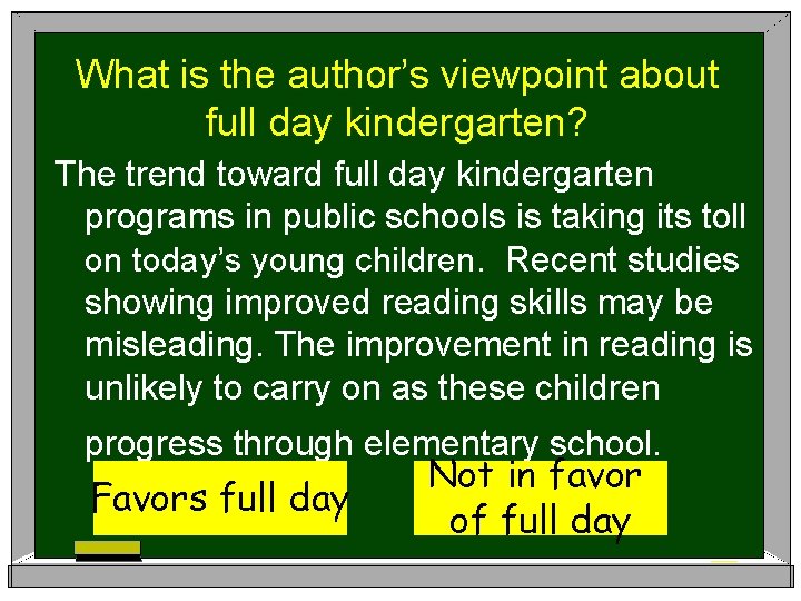 What is the author’s viewpoint about full day kindergarten? The trend toward full day