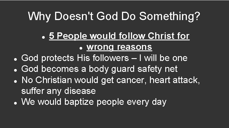Why Doesn't God Do Something? 5 People would follow Christ for wrong reasons God