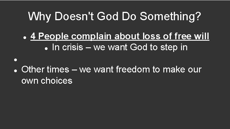 Why Doesn't God Do Something? 4 People complain about loss of free will In
