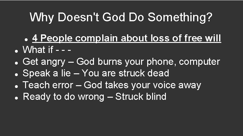 Why Doesn't God Do Something? 4 People complain about loss of free will What