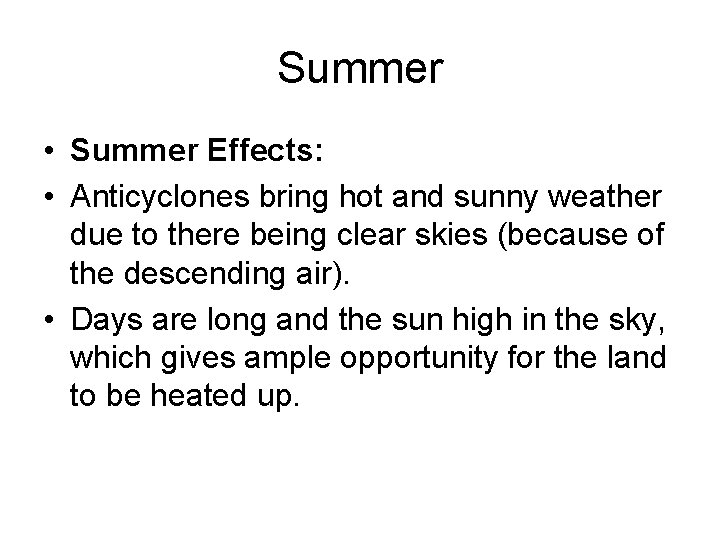 Summer • Summer Effects: • Anticyclones bring hot and sunny weather due to there