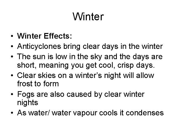 Winter • Winter Effects: • Anticyclones bring clear days in the winter • The