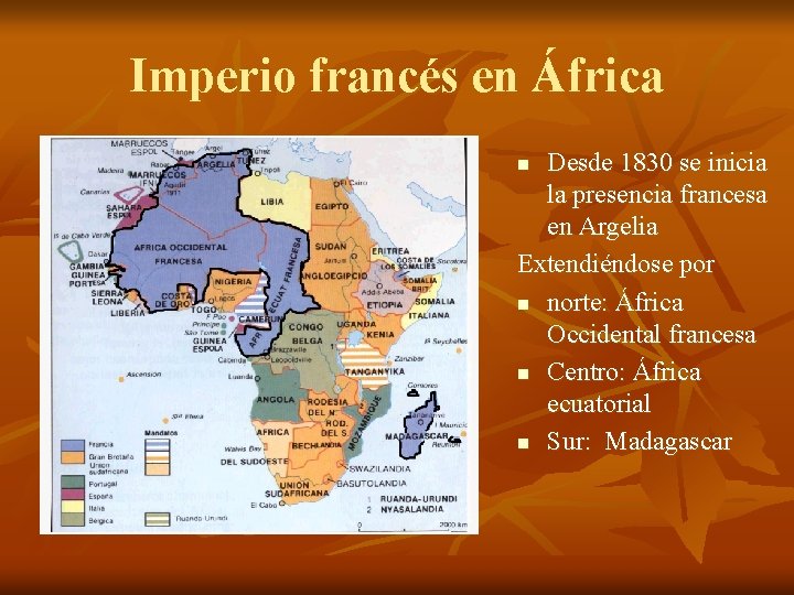 Imperio francés en África Desde 1830 se inicia la presencia francesa en Argelia Extendiéndose