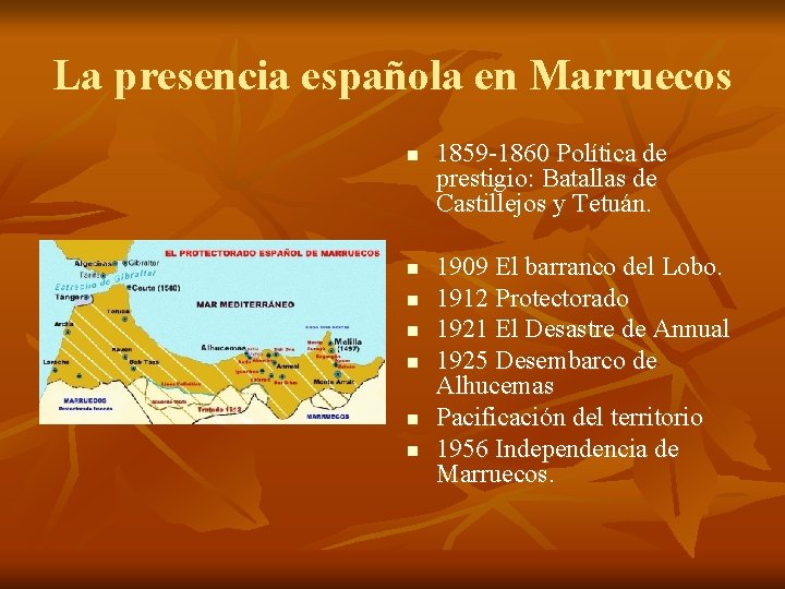 La presencia española en Marruecos n n n n 1859 -1860 Política de prestigio: