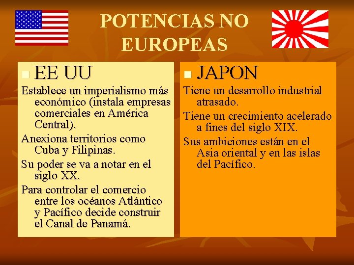 POTENCIAS NO EUROPEAS n EE UU n JAPON Establece un imperialismo más económico (instala