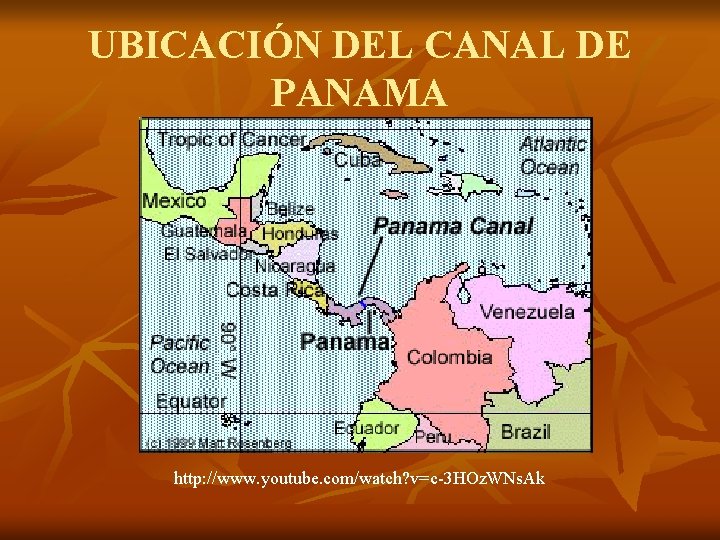 UBICACIÓN DEL CANAL DE PANAMA http: //www. youtube. com/watch? v=c-3 HOz. WNs. Ak 