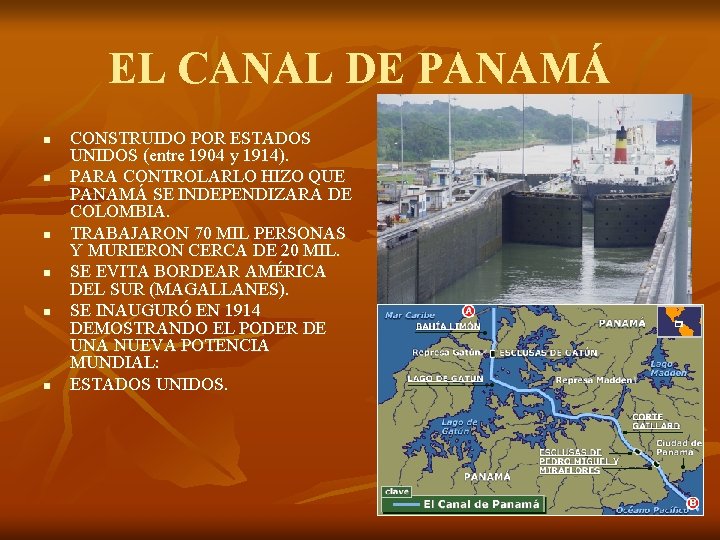 EL CANAL DE PANAMÁ n n n CONSTRUIDO POR ESTADOS UNIDOS (entre 1904 y