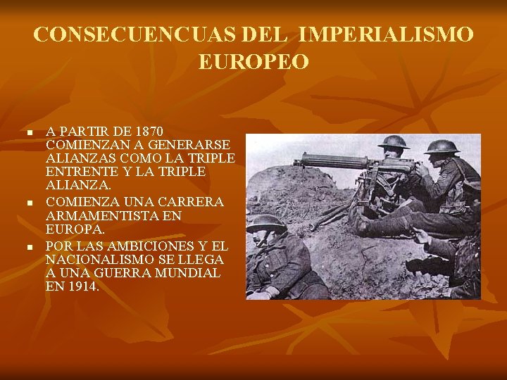 CONSECUENCUAS DEL IMPERIALISMO EUROPEO n n n A PARTIR DE 1870 COMIENZAN A GENERARSE