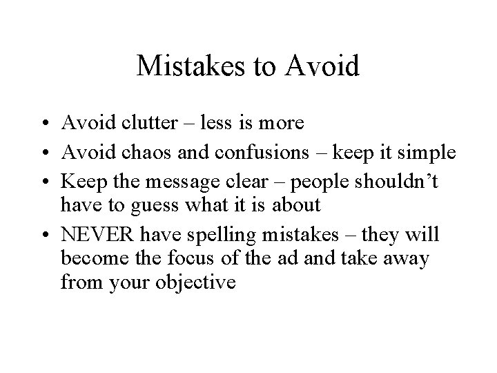 Mistakes to Avoid • Avoid clutter – less is more • Avoid chaos and