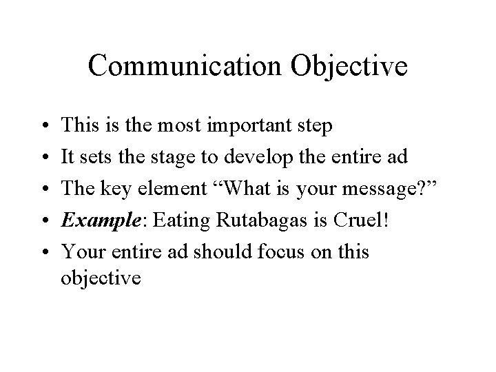 Communication Objective • • • This is the most important step It sets the