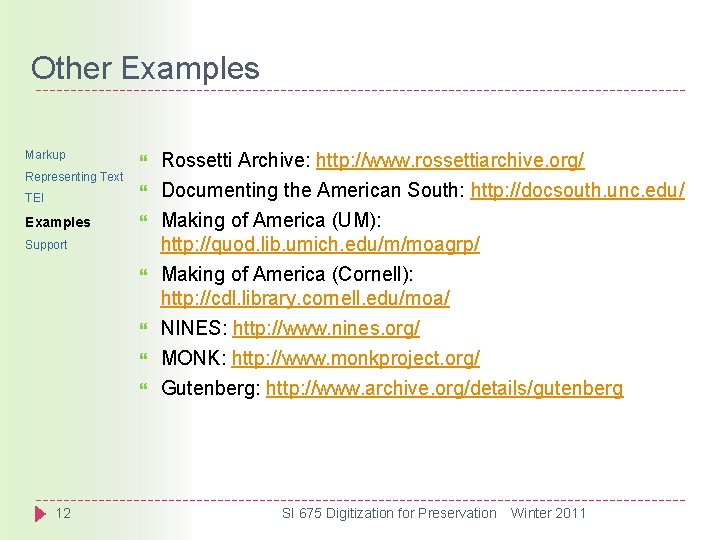 Other Examples Markup Representing Text TEI Examples Support 12 Rossetti Archive: http: //www. rossettiarchive.