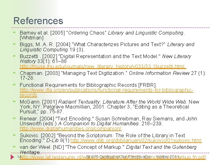 References Barney et al. [2005] “Ordering Chaos” Library and Linguistic Computing. [Whitman] Biggs, M.