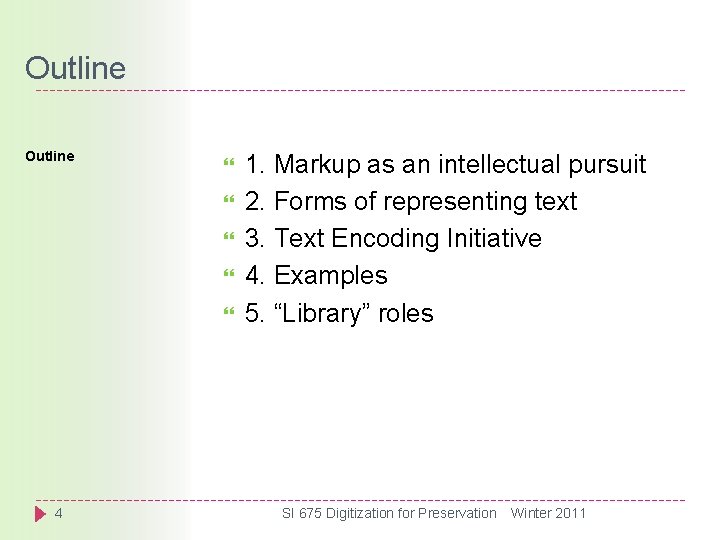 Outline 4 1. Markup as an intellectual pursuit 2. Forms of representing text 3.