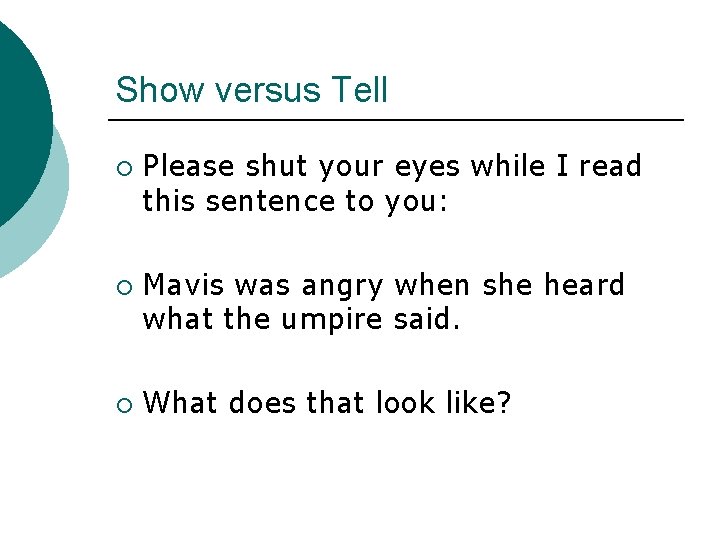 Show versus Tell ¡ ¡ ¡ Please shut your eyes while I read this